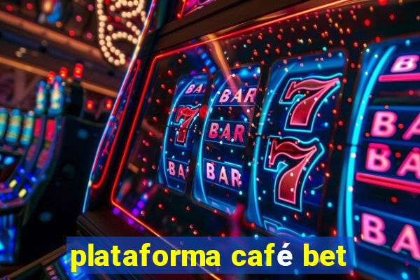 plataforma café bet